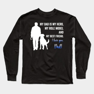 Dad, You're My Hero, My Role Model, And My Best Friend Long Sleeve T-Shirt